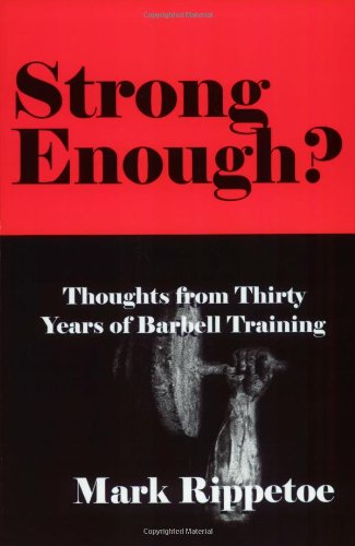 Strong Enough? : Thoughts on Thirty Years of Barbell Training