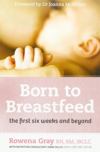 Born to Breastfeed: The First Six Weeks and Beyond
