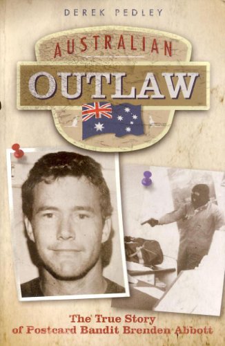 Australian Outlaw: The True Story of Postcard Bandit Brenden Abbott