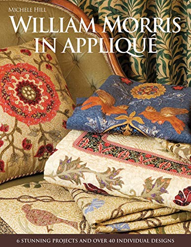 William Morris in Applique: 6 Stunning Projects and Over 40 Individual Designs