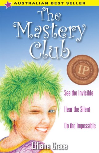 The Mastery Club: See the Invisible, Hear the Silent, Do the Impossible