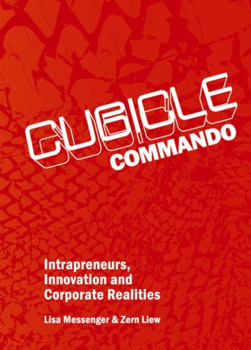 Cubicle Commando: Intrapreneurs Innovation and Corporate Realities