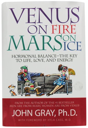 Venus on Fire, Mars on Ice: Hormonal Balance--The Key to Life, Love,