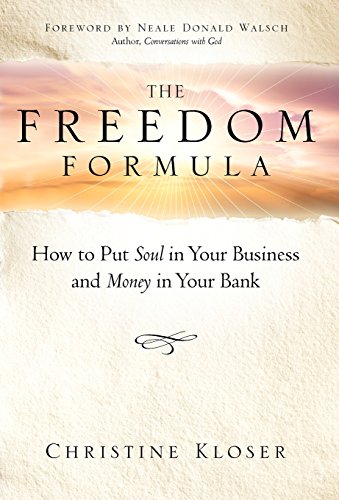 The Freedom Formula: How to Put Soul in Your Business and Money in