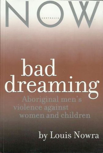 Bad Dreaming: Aboriginal Men's Violence Against Women and Children