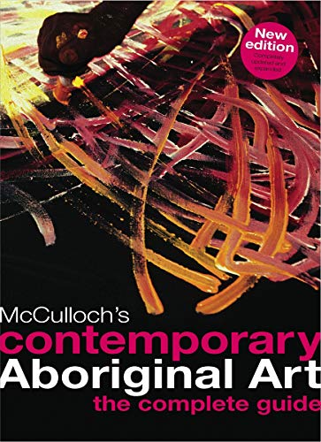 McCulloch's Contemporary Aboriginal Art: The Complete Guide