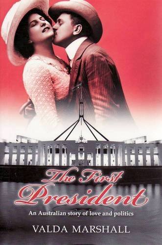 The First President: An Australian Story of Love and Politics