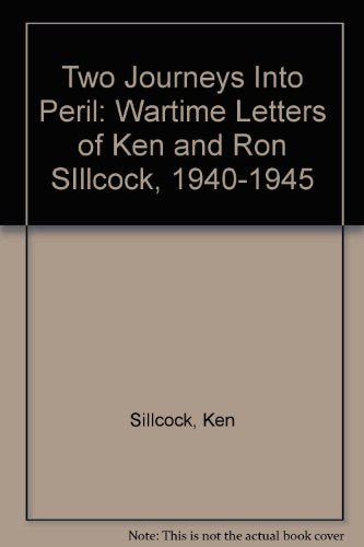 Two Journeys into Peril: Wartime Letters of Ken and Ron Sillcock, 1941-1945