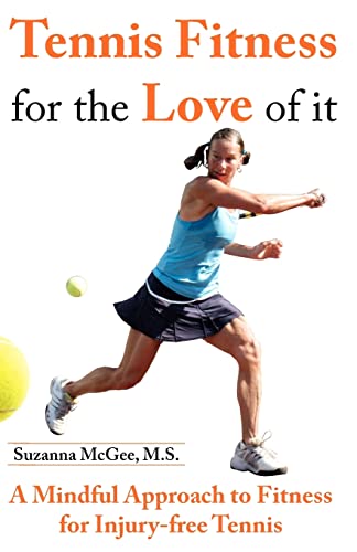 Tennis Fitness for the Love of it: A Mindful Approach to Fitness for
