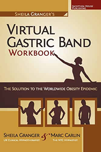 Sheila Granger's Virtual Gastric Band Workbook: The Solution To The
