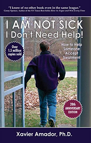 I Am Not Sick, I Don't Need Help!: How to Help Someone Accept