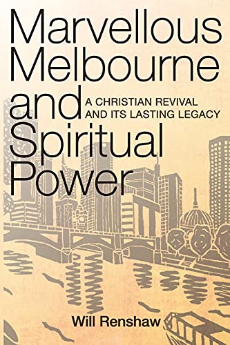 Marvellous Melbourne and Spiritual Power: A Christian Revival and its Lasting Legacy