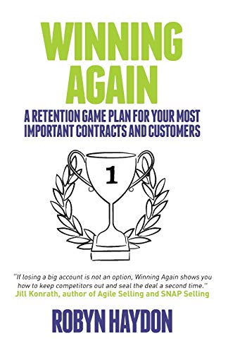 Winning Again: A retention game plan for your most important contracts and customers