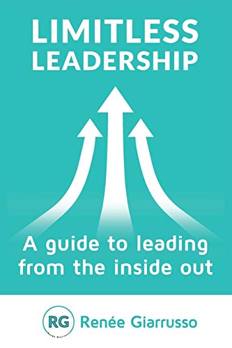 Limitless Leadership: A Guide to Leading from the Inside Out