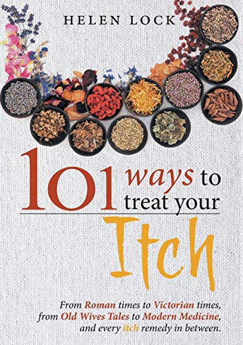 101 Ways to Treat Your Itch: From Roman Times to Victorian Times, From