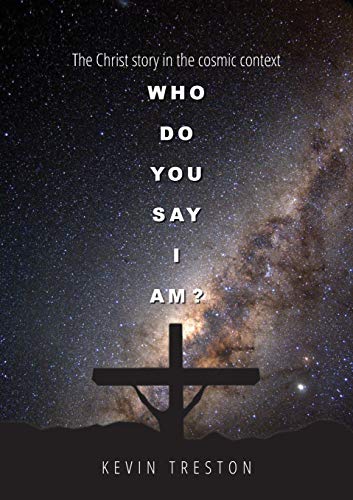 Who do you say I am?: The Christ story in the cosmic context