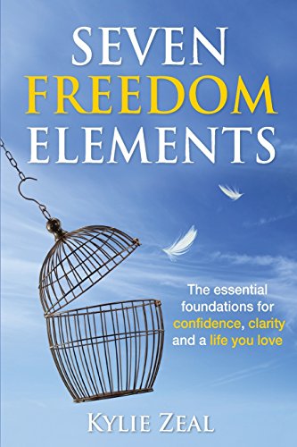 Seven Freedom Elements: The Essential Foundations for Confidence,