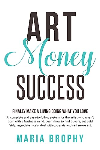 Art Money & Success: A complete and easy-to-follow system for the