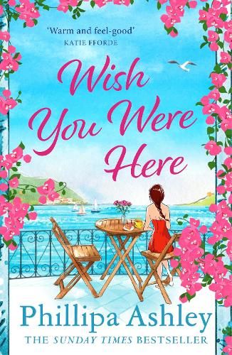 Wish You Were Here: Escape with an absolutely perfect and uplifting romantic read from the Sunday Times bestseller