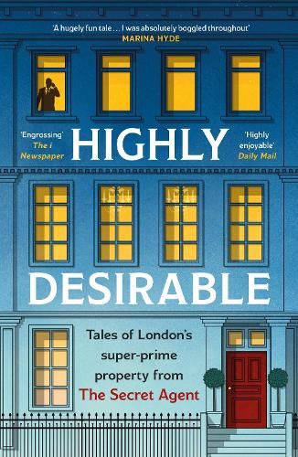 Highly Desirable: Tales of London's super-prime property from the Secret Agent