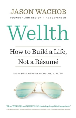 Wellth: How to Build a Life, Not a Resume