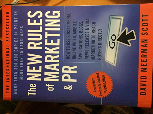 The New Rules of Marketing & PR: How to Use Social Media, Online Video, Mobile Applications, Blogs, News Releases, and Viral Marketing to Reach Buyers Directly