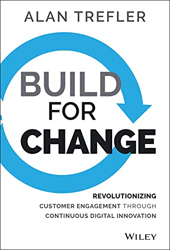 Build for Change: Revolutionizing Customer Engagement through Continuous Digital Innovation