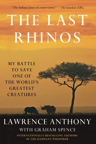 The Last Rhinos: My Battle to Save One of the World's Greatest