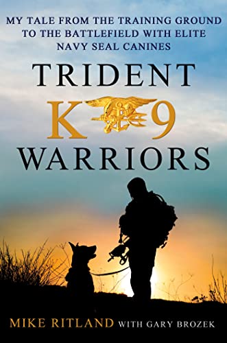 Trident K9 Warriors: My Tale from the Training Ground to the