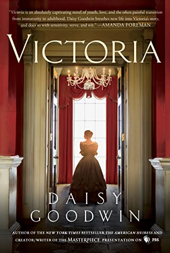 Victoria: A Novel of a Young Queen by the Creator/Writer of the Masterpiece Presentation on PBS