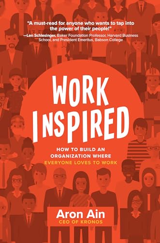 WorkInspired: How to Build an Organization Where Everyone Loves to Work
