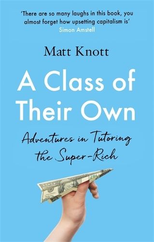 A Class of Their Own: Adventures in Tutoring the Super-Rich