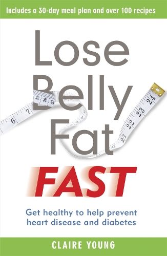 Lose Belly Fat Fast: Get healthy to help prevent heart disease and diabetes