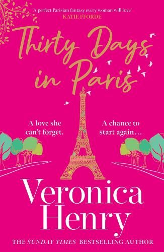 Thirty Days in Paris: The gorgeously escapist, romantic and uplifting new novel from the Sunday Times bestselling author