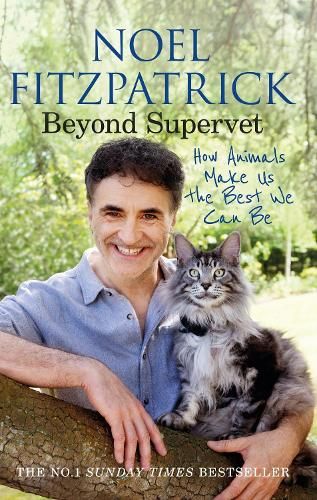 Beyond Supervet: How Animals Make Us The Best We Can Be: The perfect gift for animal lovers