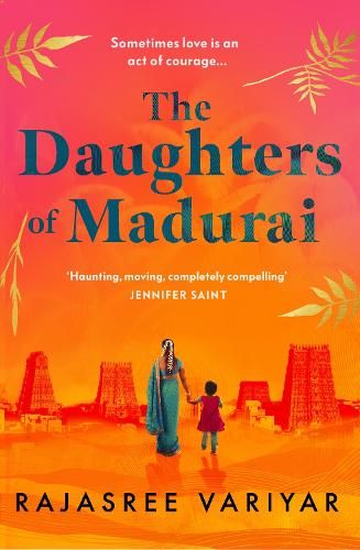 The Daughters of Madurai: Heartwrenching yet ultimately uplifting, this incredible debut will make you think