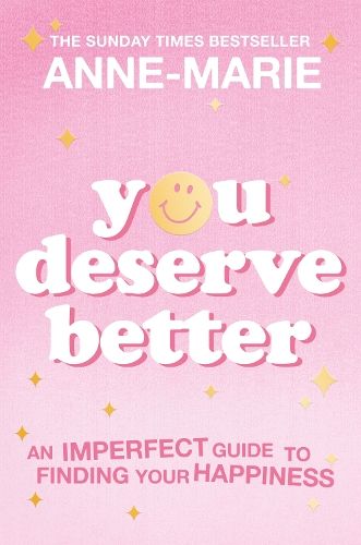 You Deserve Better: The Sunday Times Bestselling Guide to Finding Your Happiness