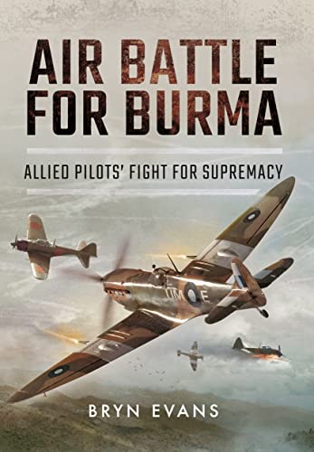 Air Battle for Burma: Allied Pilots' Fight for Supremacy