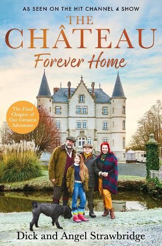 The Chateau - Forever Home: The instant Sunday Times Bestseller, as seen on the hit Channel 4 series Escape to the Chateau