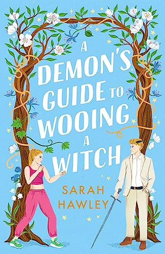 A Demon's Guide to Wooing a Witch: 'Whimsically sexy, charmingly romantic, and magically hilarious.' Ali Hazelwood