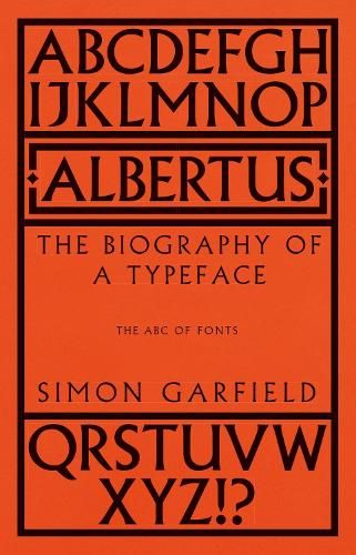 Albertus: The Biography of a Typeface (The ABC of Fonts)
