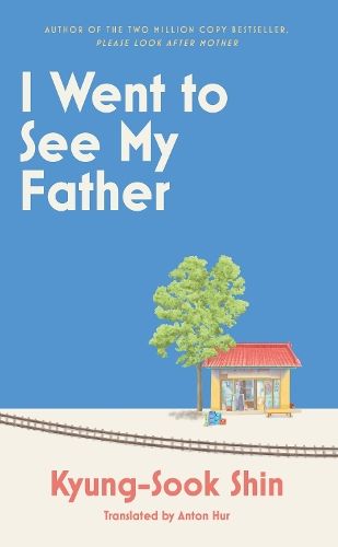 I Went to See My Father: The instant Korean bestseller