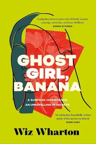 Ghost Girl, Banana: worldwide buzz and rave reviews for this moving and unforgettable story of family secrets