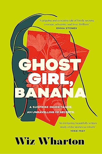 Ghost Girl, Banana: worldwide buzz and rave reviews for this moving and unforgettable story of family secrets