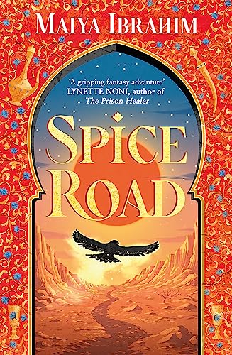 Spice Road: the absolutely explosive epic YA fantasy romance set in an Arabian-inspired land