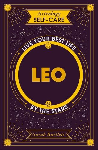 Astrology Self-Care: Leo: Live your best life by the stars