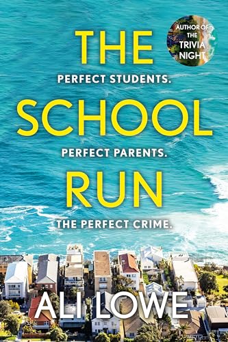The School Run: The gripping new 2024 thriller full of scandal, secrets and glamour from the bestselling author of The Trivia Night