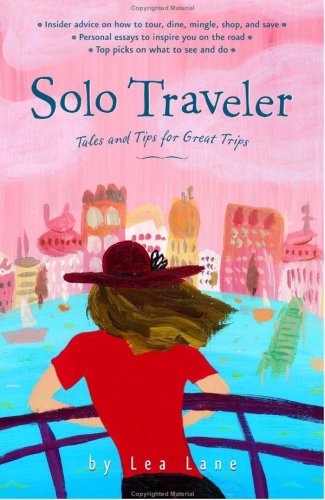 Solo Traveller: Tales and Tips for Great Trips