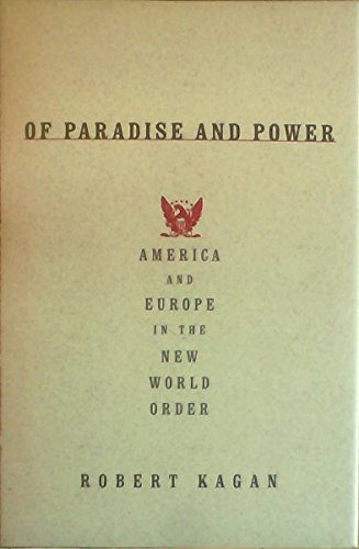 Of Paradise and Power: America and Europe in the New World Order