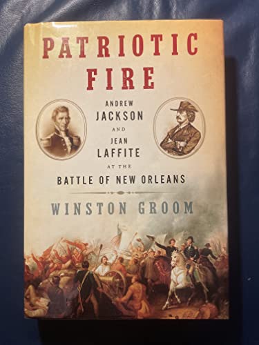 Patriotic Fire: Andrew Jackson and Jean Laffite at the Battle of New